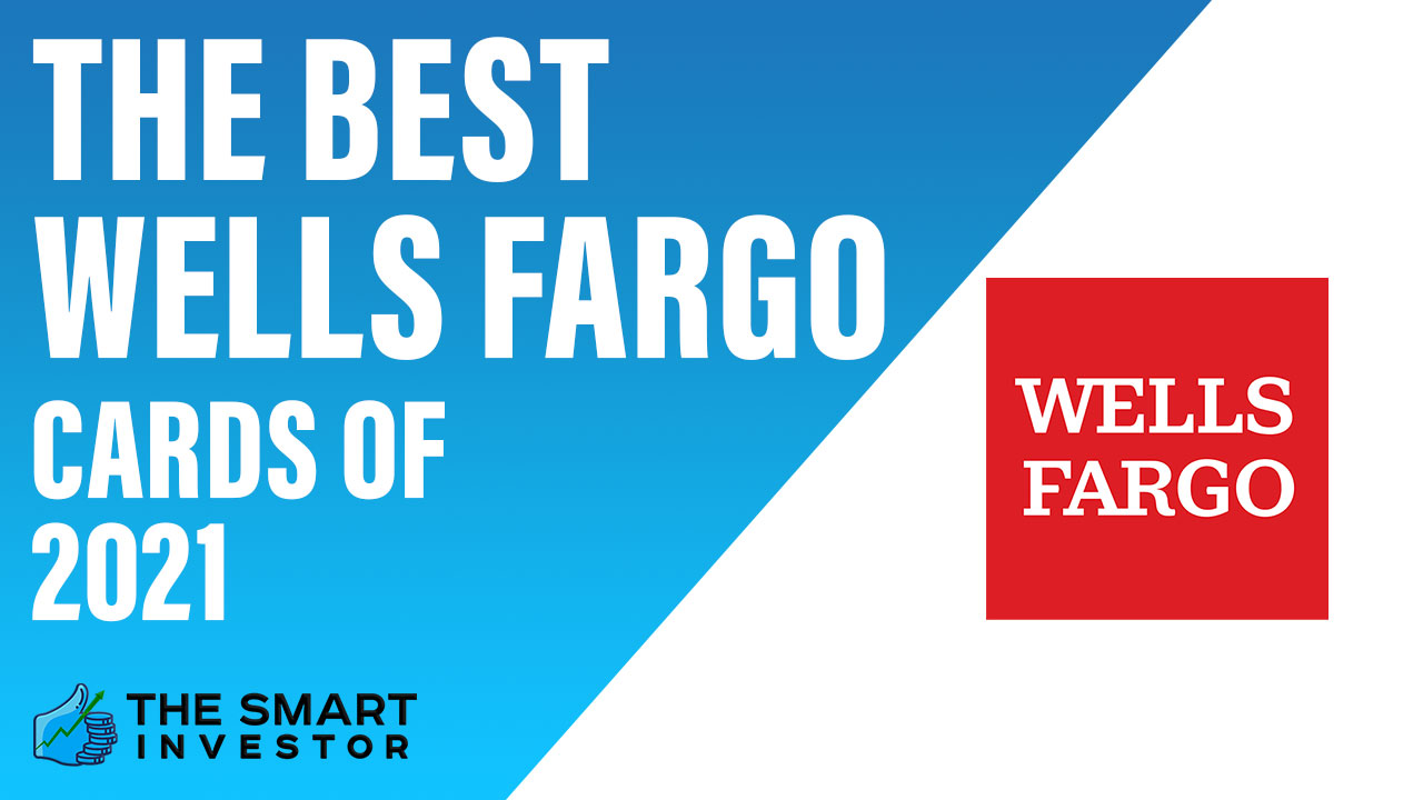 Best Wells Fargo Credit Cards Of 2024   The Best Wells Fargo Cards Of 2021 