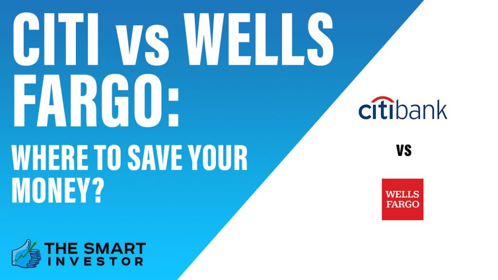 Citi vs Wells Fargo Where to Save Your Money
