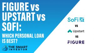FIGURE vs Upstart Vs SoFi Which Personal Loan Is Best