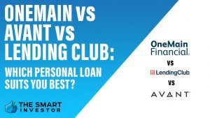 OneMain Vs Avant Vs LendingClub Which Personal Loan Suits You Best