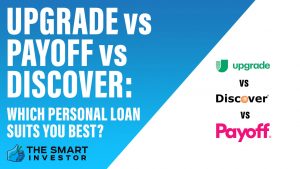 Upgrade Vs Payoff Vs Discover: Which Personal Loan Suits You Best?