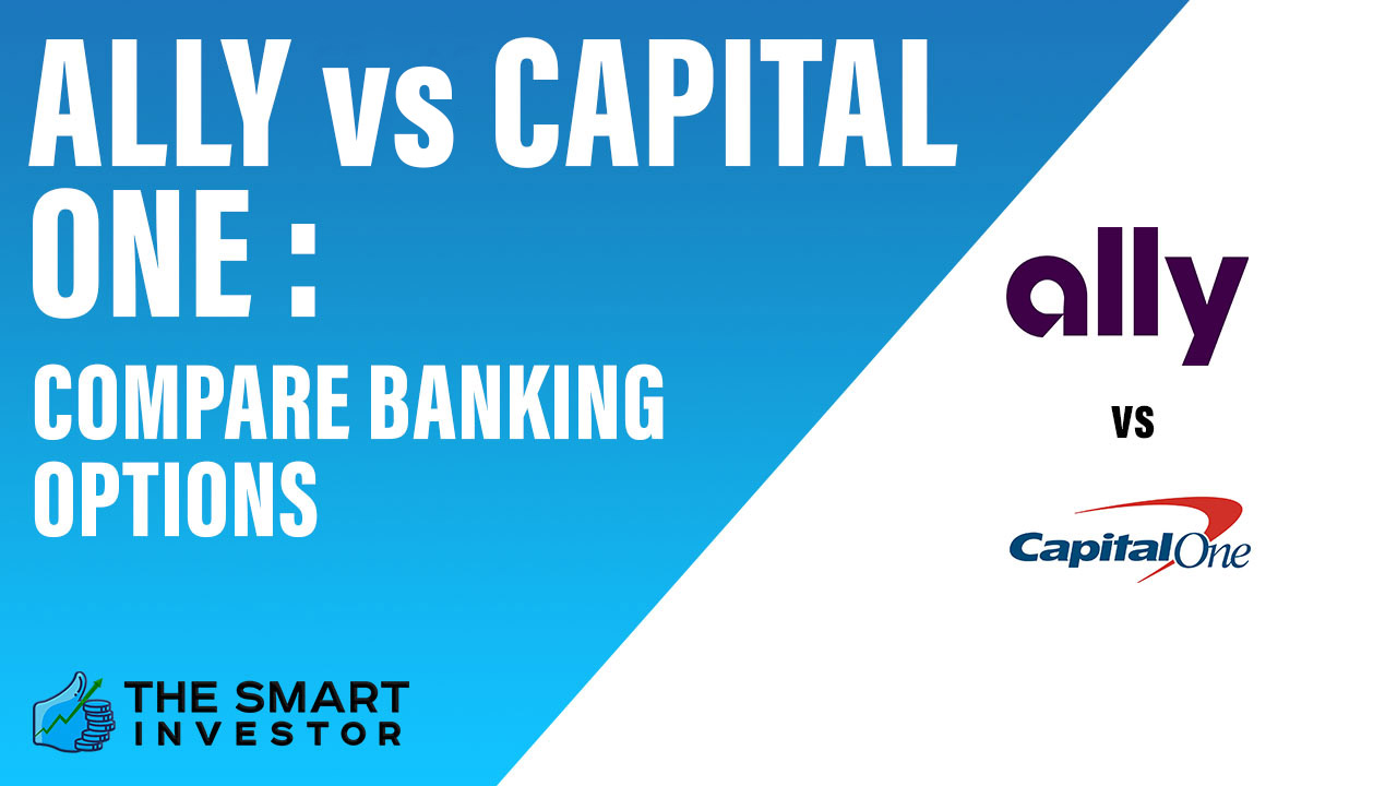 Ally vs Capital One: Compare Banking Options