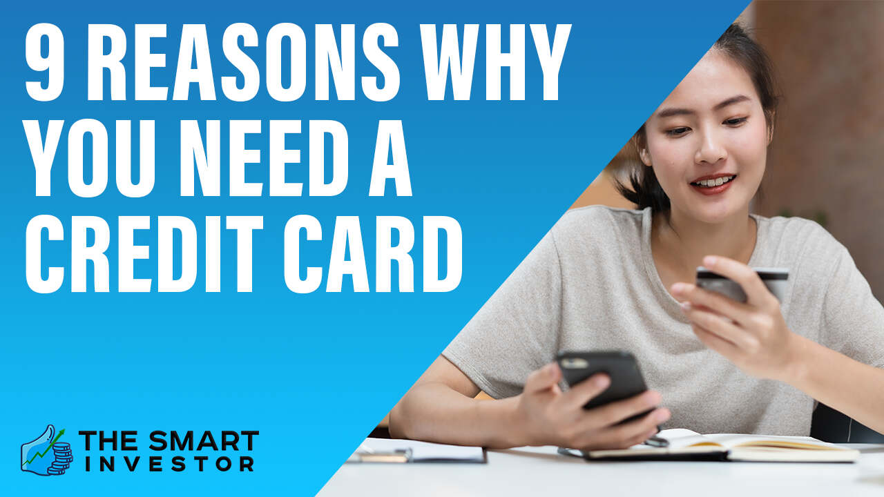 9 Reasons Why You Need A Credit Card