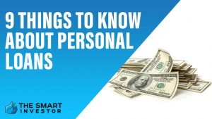 9 Things To Know About Personal Loans