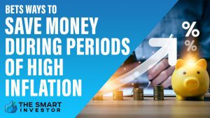 Bets Ways To Save Money During Periods Of High Inflation