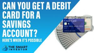 Can You Get A Debit Card For A Savings Account