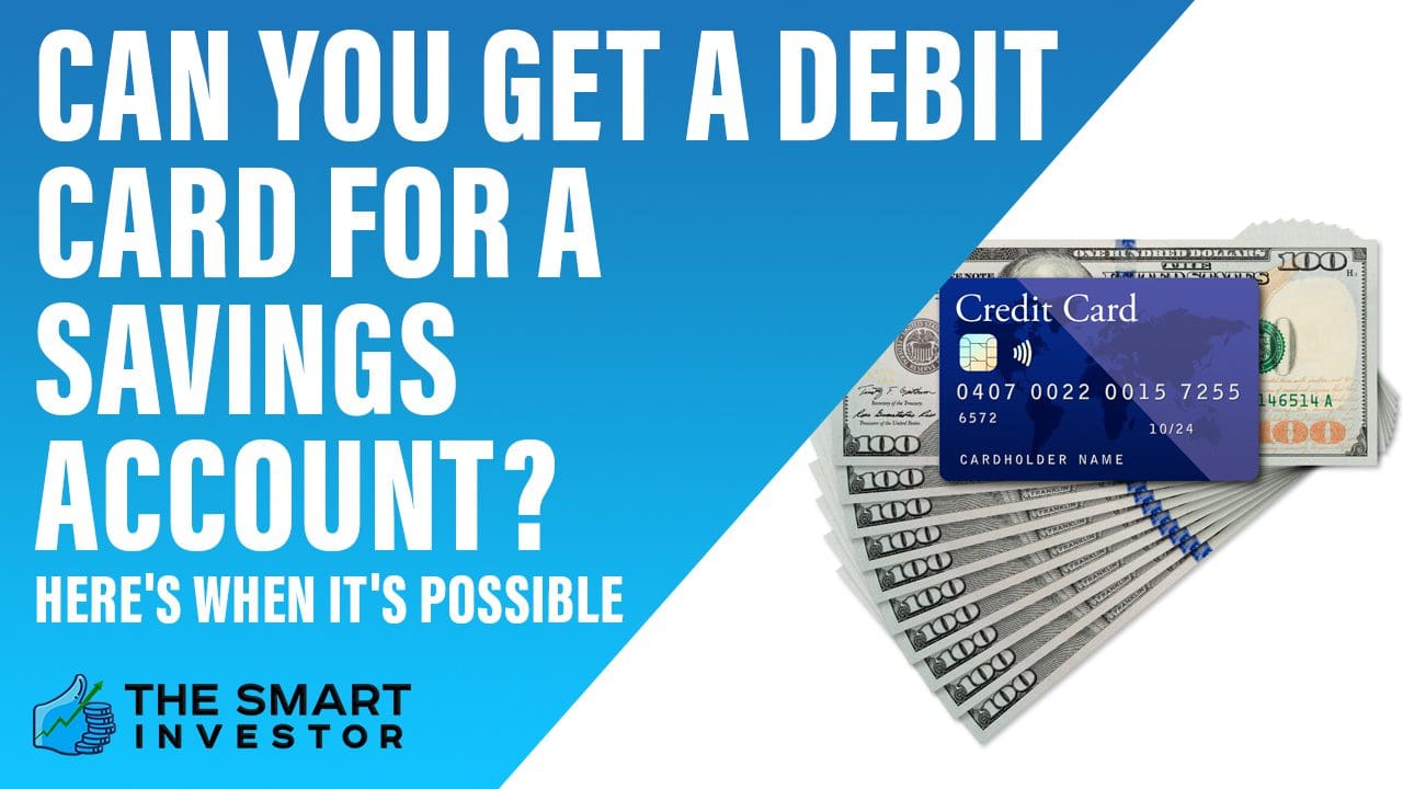 Can You Get A Debit Card For A Savings Account?