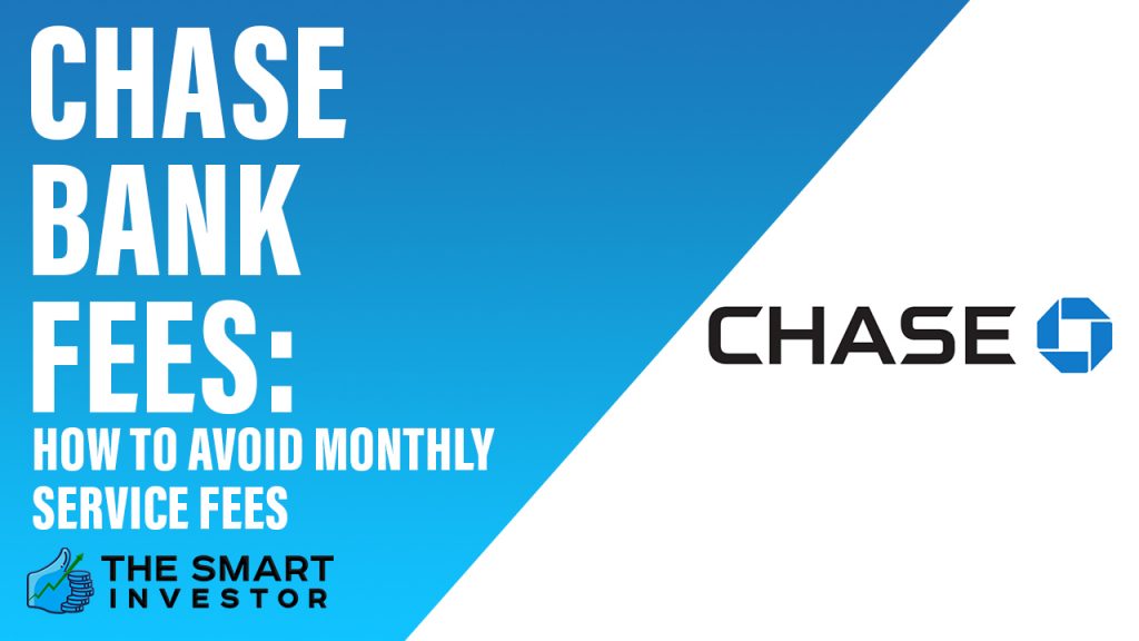 Chase Bank Fees How to Avoid Monthly Service Fees