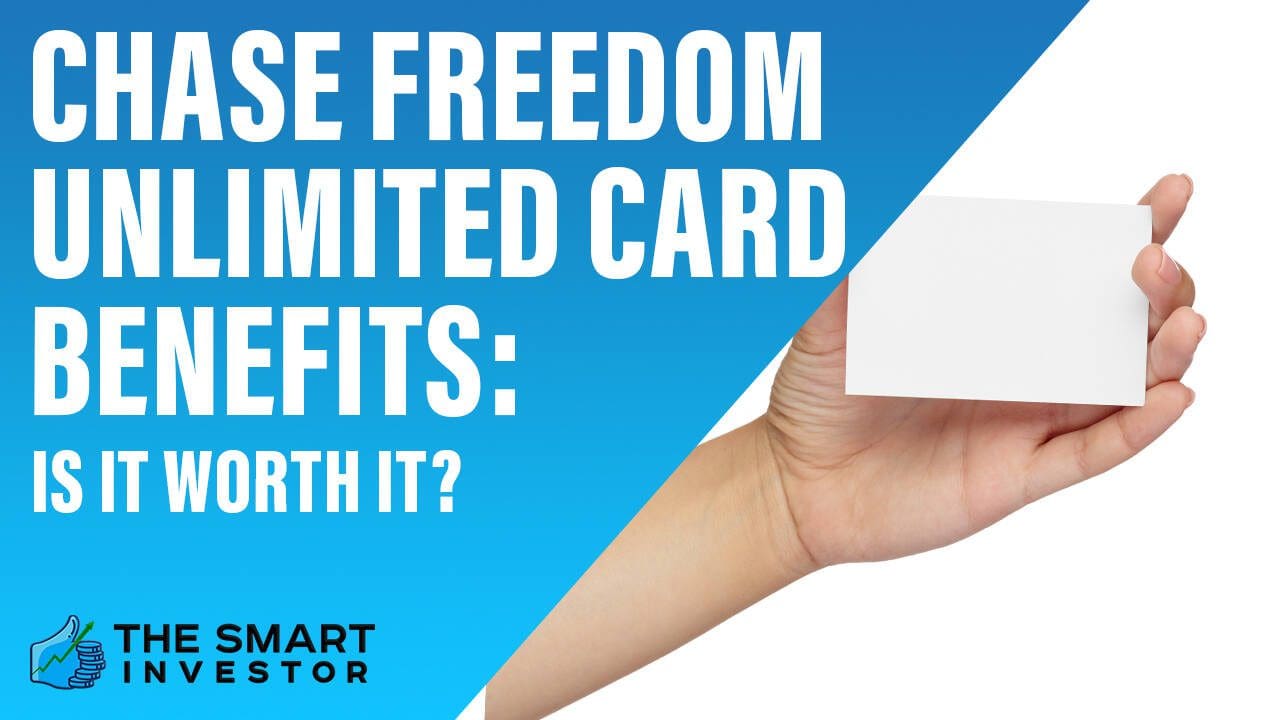 Chase Freedom Unlimited Card Benefits Is It Worth It?