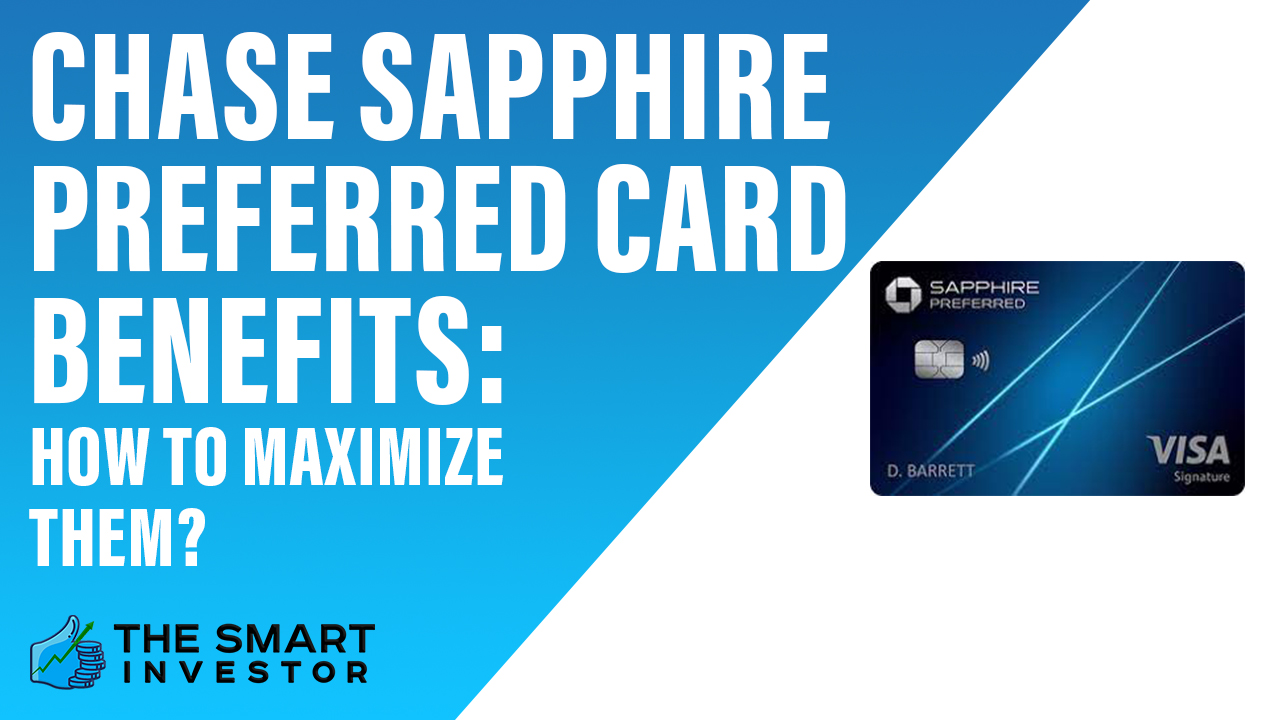 Chase Sapphire Preferred Card Benefits How To Maximize Them?