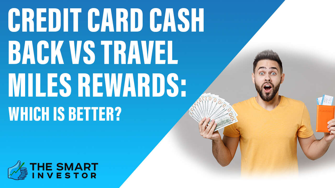 Credit Card Cash Back vs Travel Miles Rewards Which is Better?