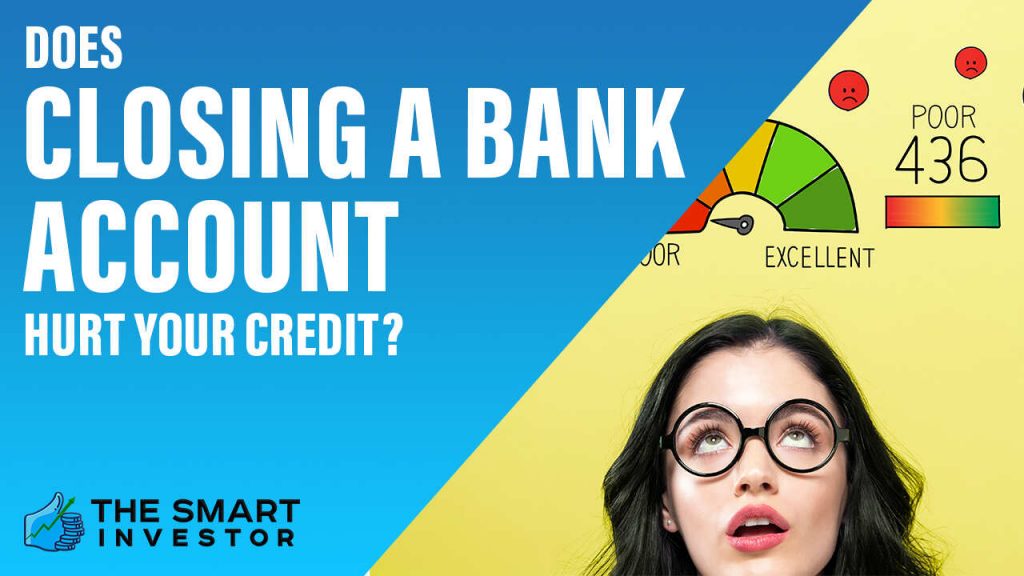 Does Closing A Bank Account Hurt Your Credit