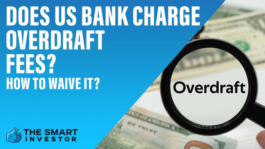 Does US Bank Charge Overdraft Fees How to Waive It
