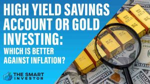 High Yield Savings Account or Gold Investing