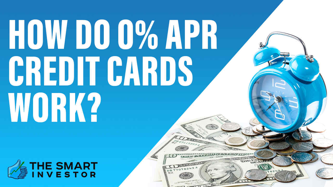 How Do 0% APR Credit Cards Work?