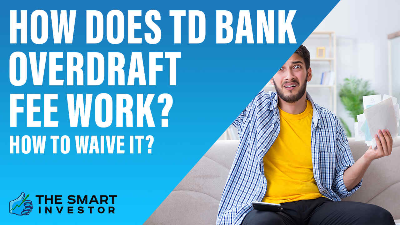 how-does-td-bank-overdraft-fee-work-how-to-waive-it