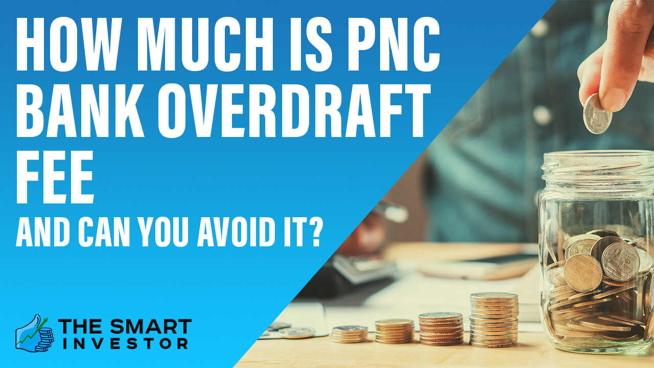 How Much Is PNC Bank Overdraft Fee And Can You Avoid It?