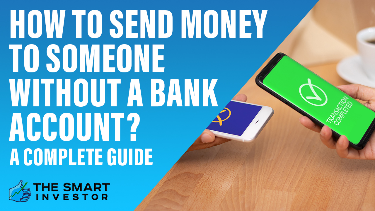 How To Send Money To Someone Without A Bank Account