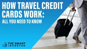 How Travel Credit Cards Work All You Need To Know