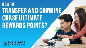 How to Transfer And Combine Chase Ultimate Rewards Points