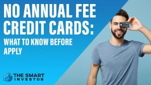 No Annual Fee Credit Cards What to Know Before Apply