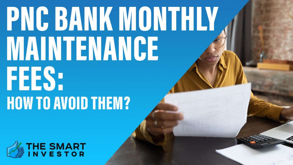 PNC Bank Monthly Maintenance Fees How to Avoid Them