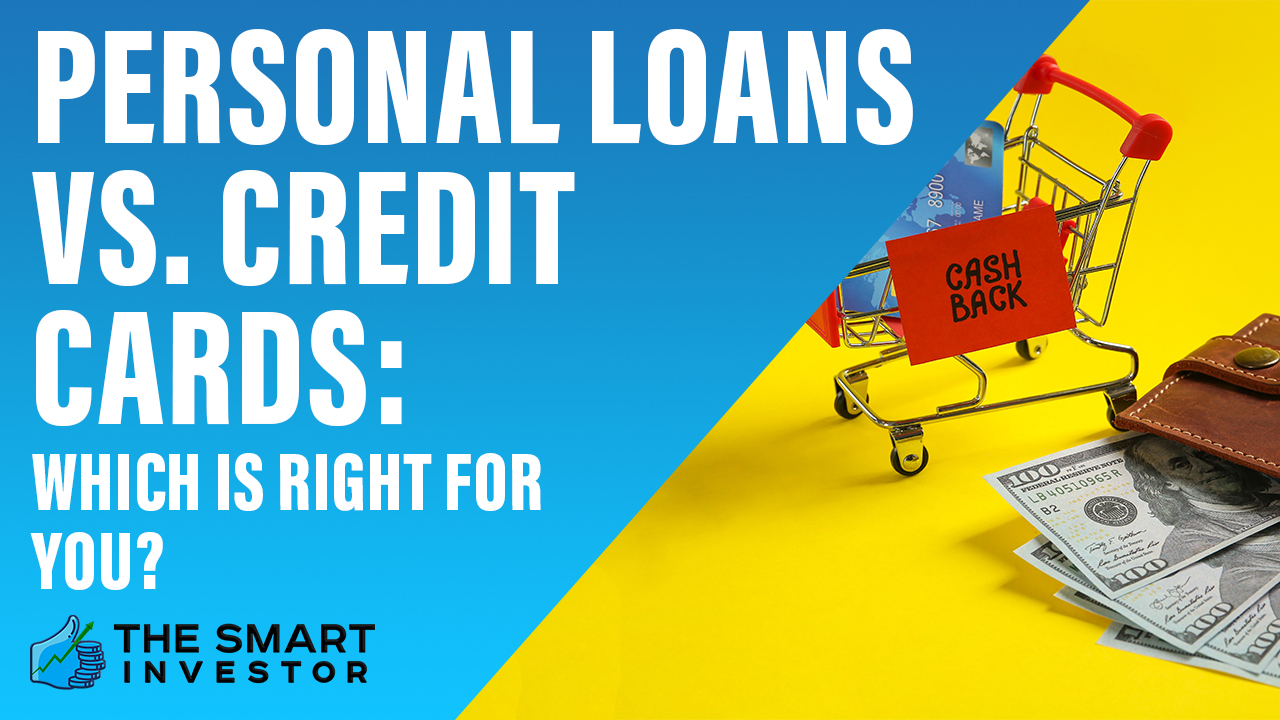 Personal Loans Vs. Credit Cards: Which Is Right For You?