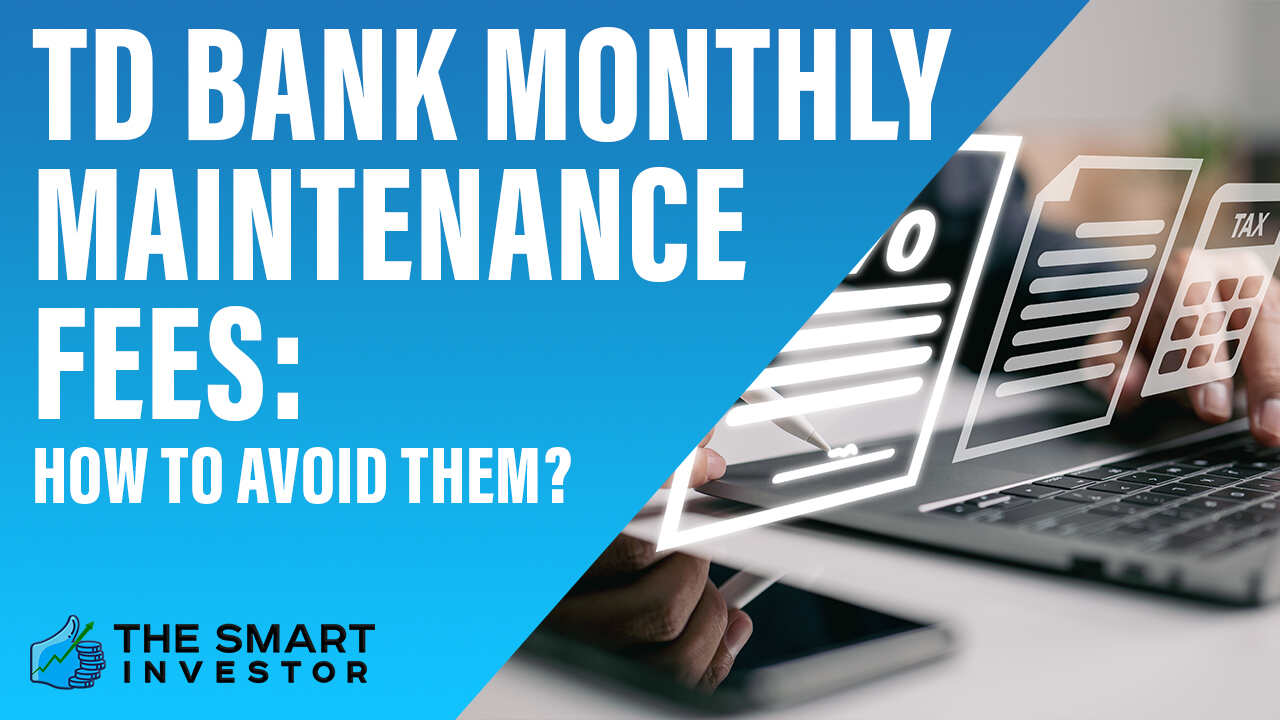 td-bank-monthly-maintenance-fees-how-to-avoid-them