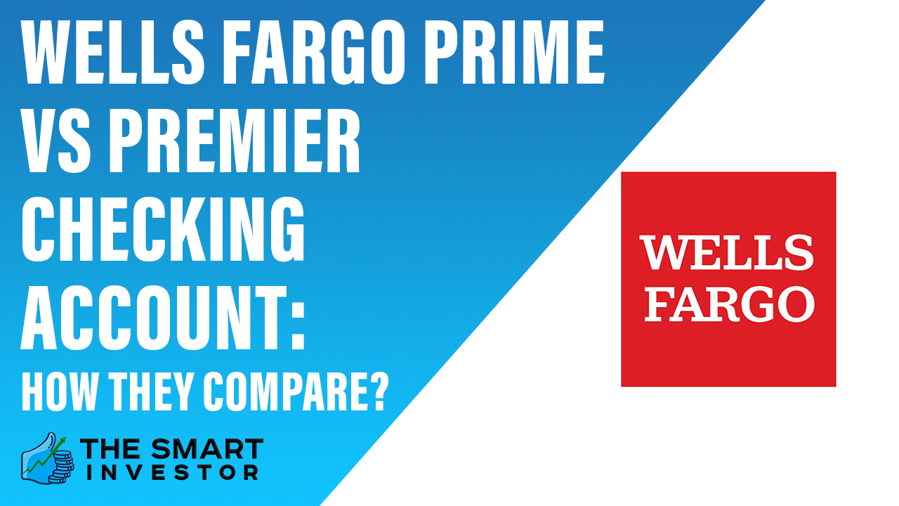 Wells Fargo Prime Vs Premier Checking Account: How They Compare?