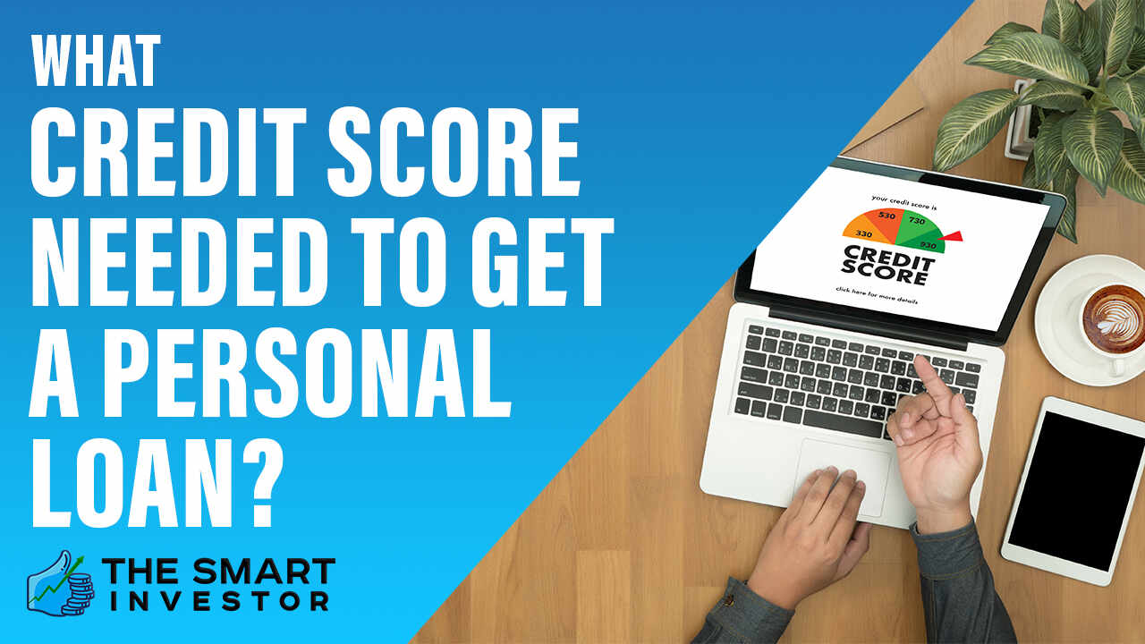 What Credit Score Needed To Get A Personal Loan?