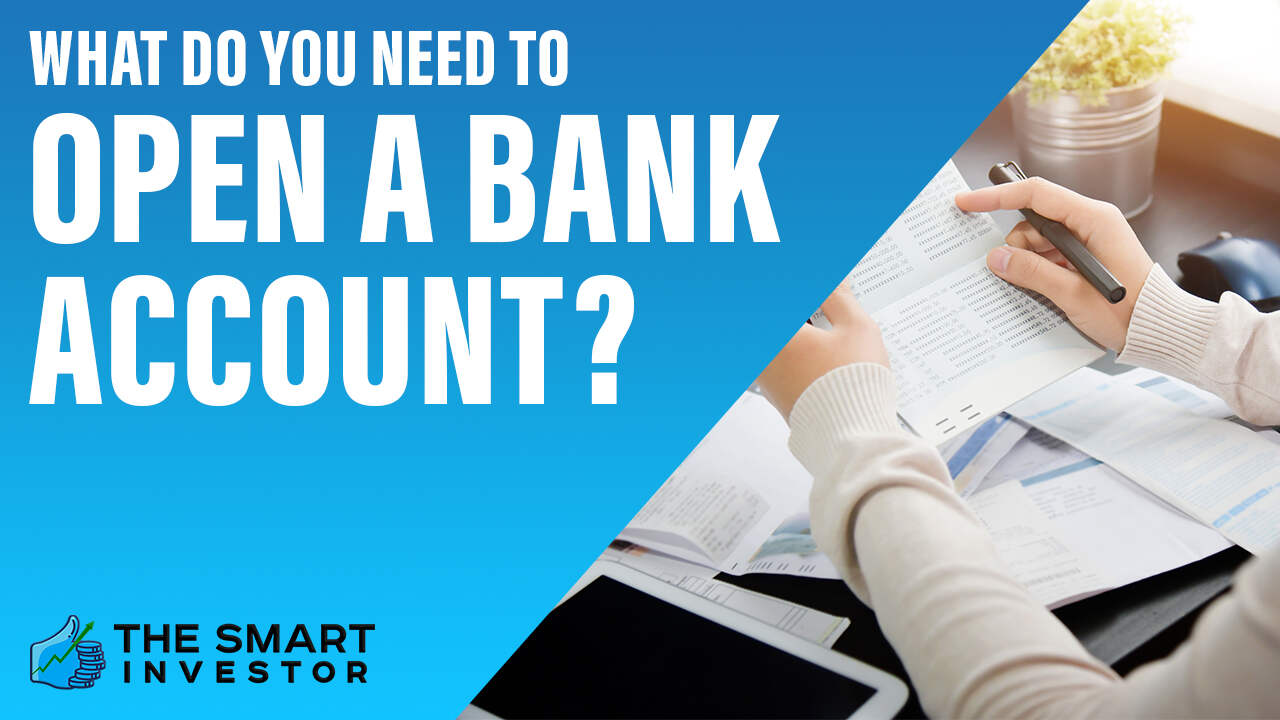 What Do You Need To Open A Bank Account?