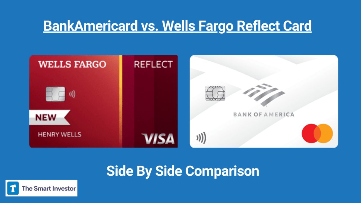 BankAmericard vs. Wells Fargo Reflect Card How They Compare?