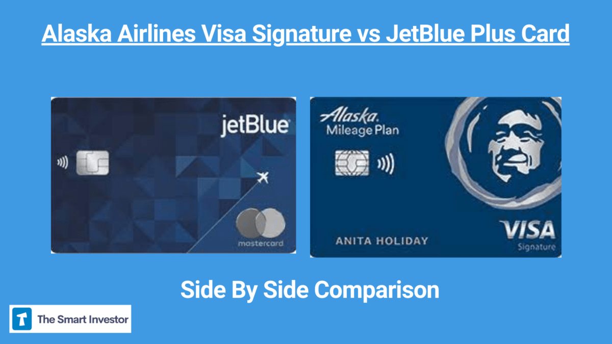 Alaska Airlines Visa Signature Vs Jetblue Plus Card: Side By Side 