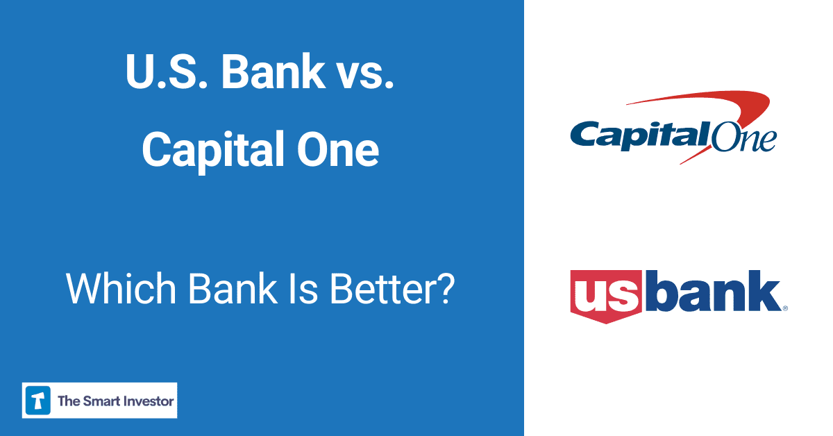 U.S. Bank vs. Capital One Which Bank Account Is Better?