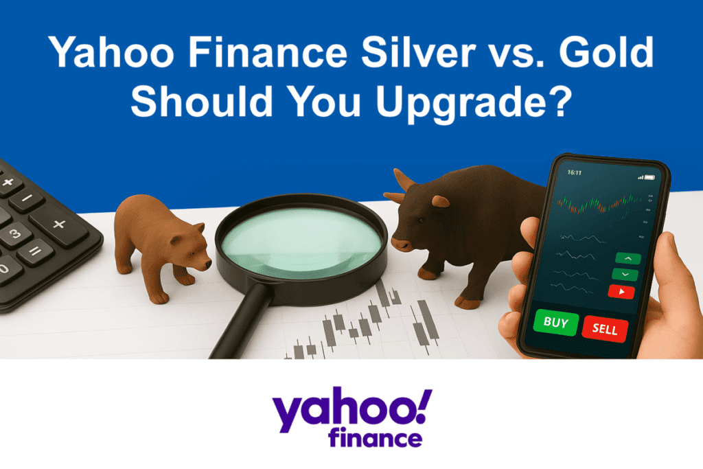 Yahoo Finance Silver vs. Gold Should You Upgrade